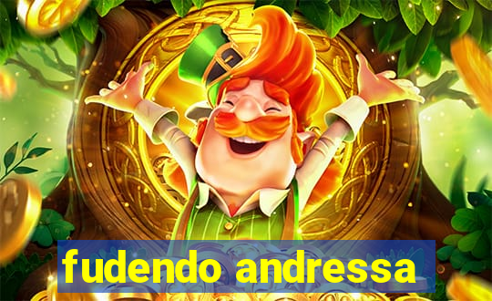 fudendo andressa